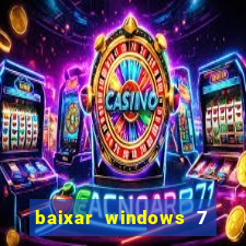 baixar windows 7 ultimate 64 bits com todos os drivers